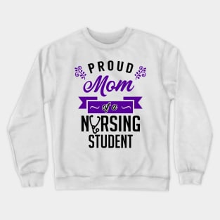 Proud Mom of a Nursing Student Crewneck Sweatshirt